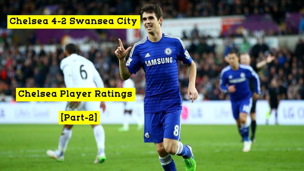 Chelsea 4-2 Swansea City: Chelsea Player Ratings [Part-2]