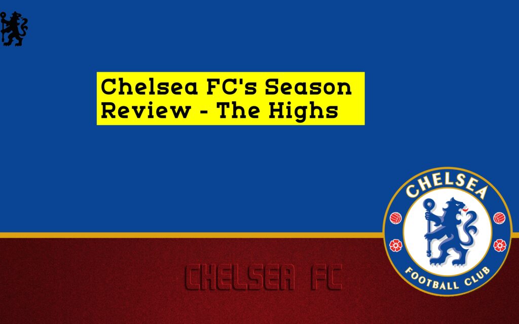 Chelsea FC's Season Review - The Highs