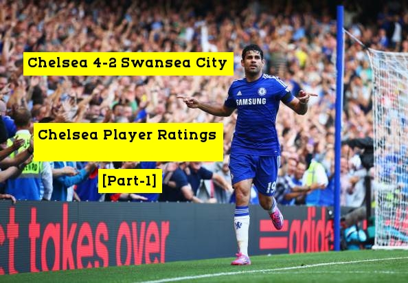 Chelsea 4-2 Swansea City: Chelsea Player Ratings [Part-1]