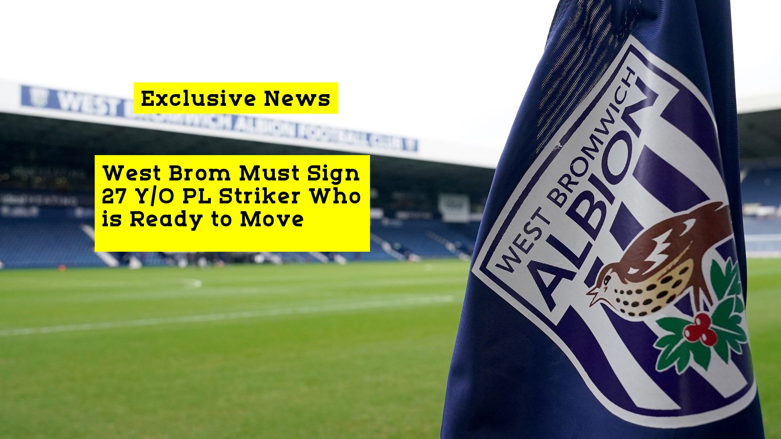 West Brom Must Sign 27 Y/O PL Striker Who is Ready to Move