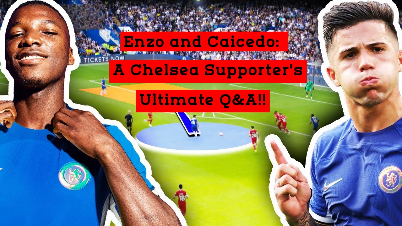 Enzo and Caicedo - A Chelsea Supporter's Ultimate Q&A!!