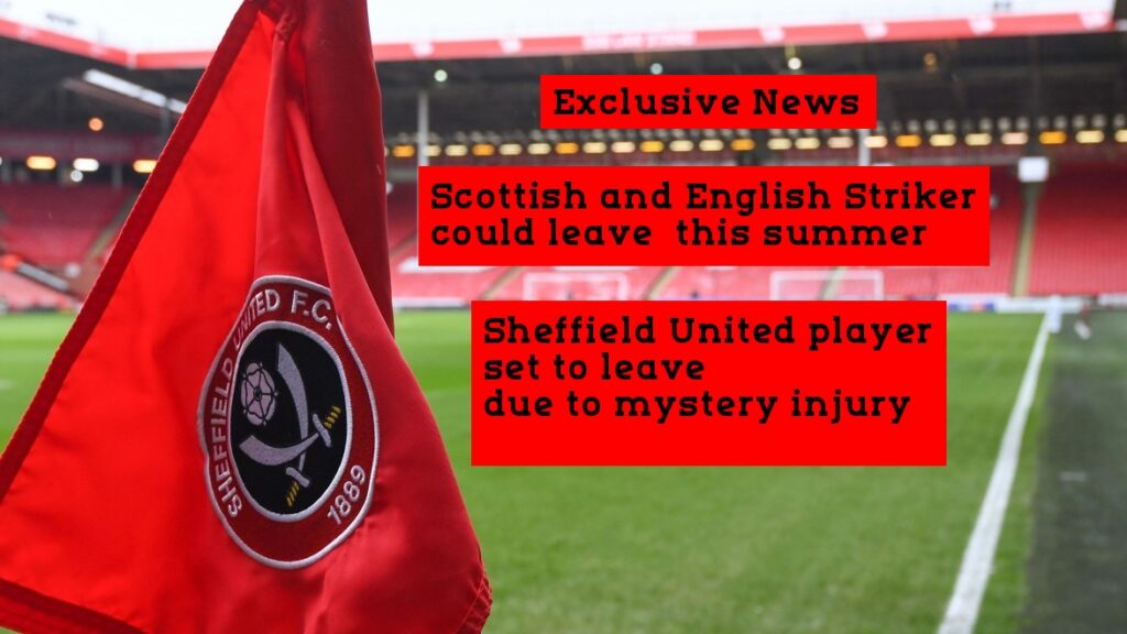 Scottish and English Striker could leave Sheffield United this summer 2024 - report